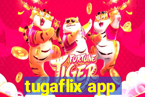 tugaflix app